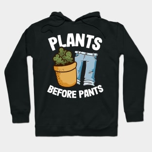 Plants Before Pants Funny Gardener Dad Plant Lover Hoodie
